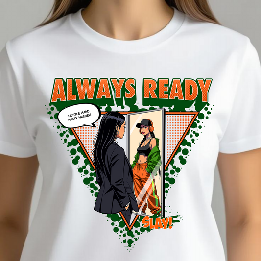 ALWAYS READY SLAY T-SHIRT